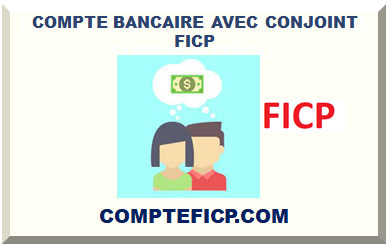 COMPTE BANCAIRE AVEC CONJOINT FICP 2023